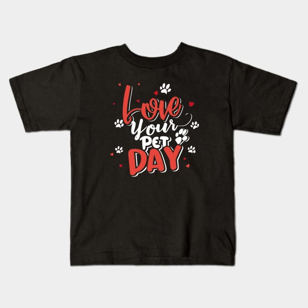 National Love Your Pet Day – February Kids T-Shirt by irfankokabi